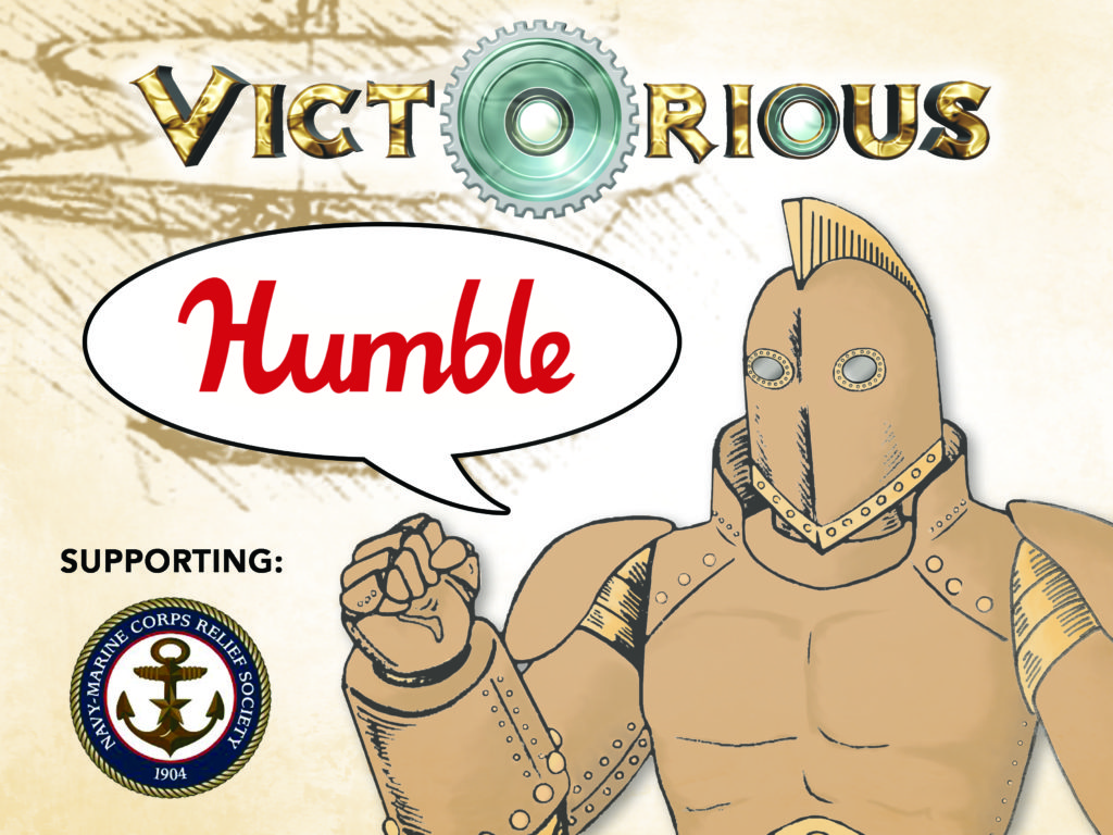 The character of Ironclad with a word balloon that says "Humble", along with the Victorious logo. Supporting the Navy-Marine Corps Relief Society